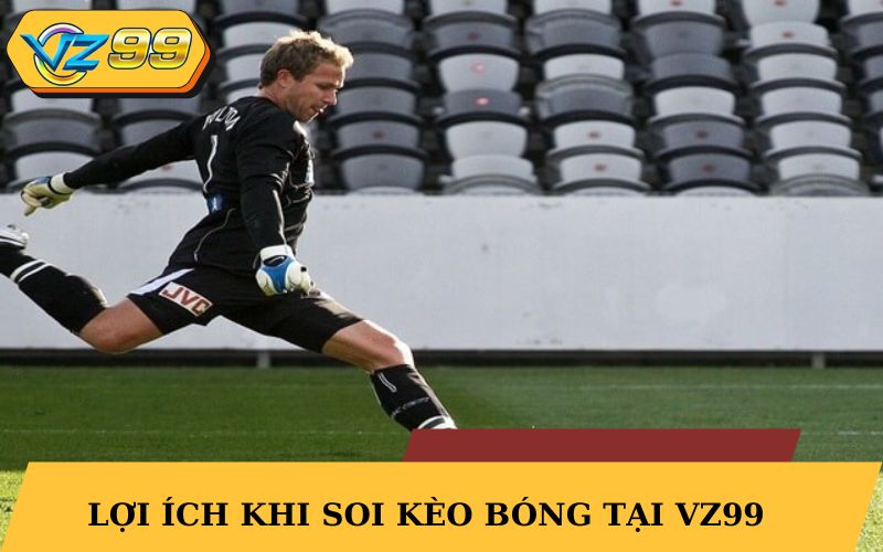 Lợi ích khi soi kèo bóng tại VZ99